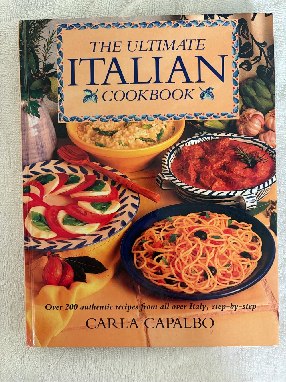 The Ultimate Italian Cookbook by - Carla Capalbo